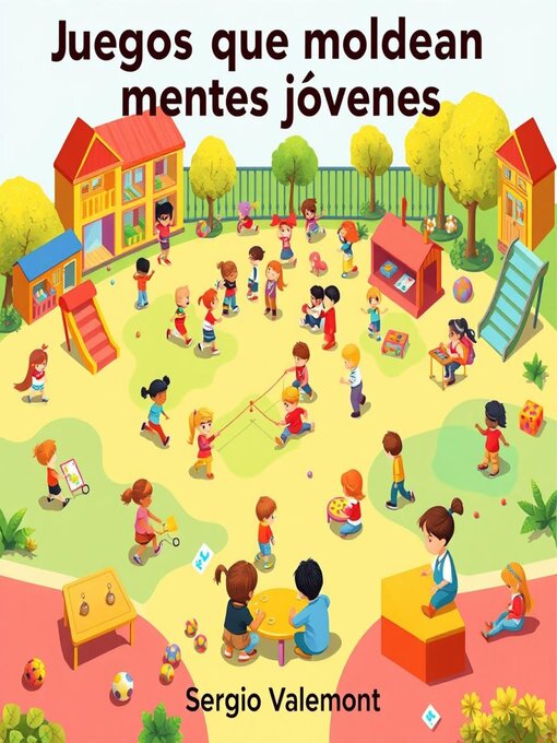 Title details for Juegos que moldean mentes jóvenes by Sergio Valemont - Available